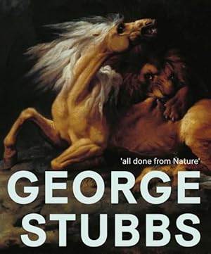 Imagen del vendedor de George Stubbs : All Done from Nature a la venta por GreatBookPrices