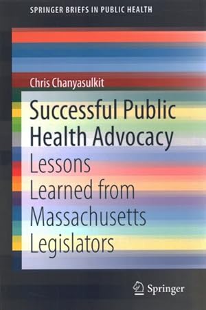 Bild des Verkufers fr Successful Public Health Advocacy : Lessons Learned from Massachusetts Legislators zum Verkauf von GreatBookPrices