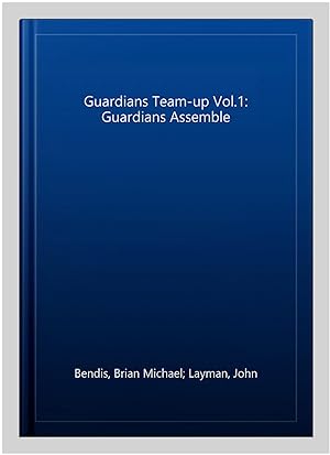 Bild des Verkufers fr Guardians Team-up Vol.1: Guardians Assemble zum Verkauf von GreatBookPrices