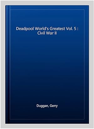 Seller image for Deadpool World's Greatest Vol. 5 : Civil War II for sale by GreatBookPrices