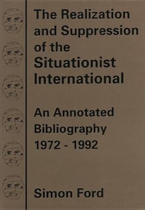 Image du vendeur pour Realization and Suppression of the Situationist International : An Annotated Bibliography, 1972-1992 mis en vente par GreatBookPrices