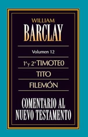 Seller image for 1 y 2 Timoteo, Tito y Filemn/ 1st and 2nd Timothy, Titus and Philemon : Comentario Al Nuevo Testamento/ New Testament Commentaries -Language: Spanish for sale by GreatBookPrices