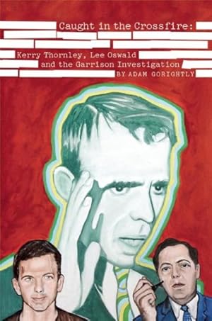 Imagen del vendedor de Caught in the Crossfire : Kerry Thornley, Lee Oswald and Garrison's Investigation a la venta por GreatBookPrices