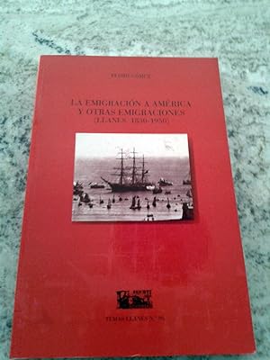 LA EMIGRACIÓN A AMERICA Y OTRAS EMIGRACIONES. Llanes, 1830 - 1950