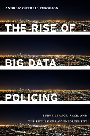 Immagine del venditore per Rise of Big Data Policing : Surveillance, Race, and the Future of Law Enforcement venduto da GreatBookPrices