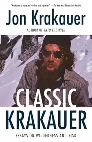 Imagen del vendedor de Classic Krakauer : Essays on Wilderness and Risk a la venta por GreatBookPrices