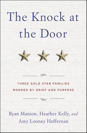 Imagen del vendedor de Knock at the Door : Three Gold Star Families Bonded by Grief and Purpose a la venta por GreatBookPrices