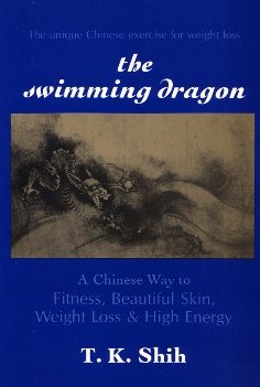 Seller image for Swimming Dragon : A Chinese Way to Fitness, Beautiful Skin, Weight Loss & High Energy for sale by GreatBookPrices