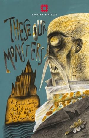 Bild des Verkufers fr These Our Monsters : The English Heritage Book of New Folktale, Myth and Legend zum Verkauf von GreatBookPrices