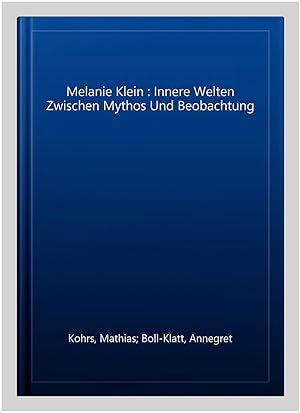 Imagen del vendedor de Melanie Klein : Innere Welten Zwischen Mythos Und Beobachtung -Language: german a la venta por GreatBookPrices