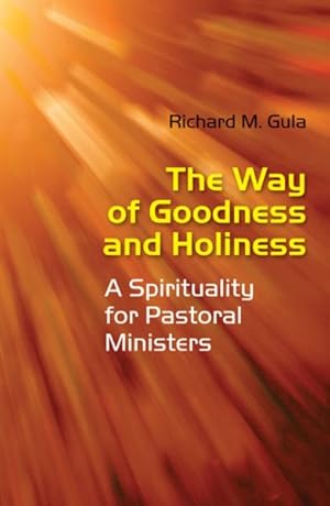 Immagine del venditore per Way of Goodness and Holiness : A Spirituality for Pastoral Ministers venduto da GreatBookPrices