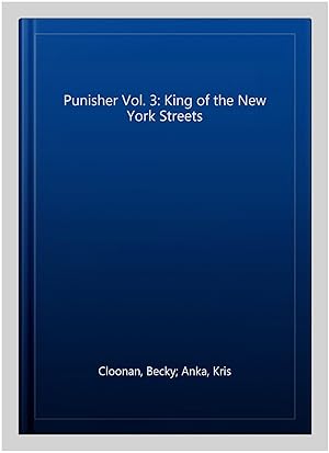 Bild des Verkufers fr Punisher Vol. 3: King of the New York Streets zum Verkauf von GreatBookPrices