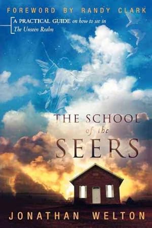 Seller image for School of the Seers : A Practical Guide on How to See in the Unseen Realm for sale by GreatBookPrices