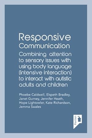 Seller image for Responsive Communication : Combining Attention to Sensory Issues With Using Body Language (Intensive Interaction) to Interact With Autistic Adults and Children for sale by GreatBookPrices