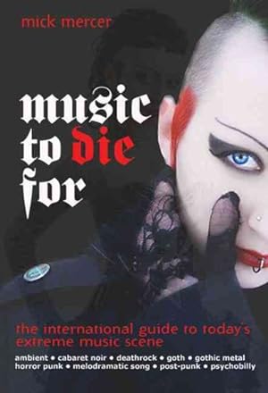 Image du vendeur pour Music to Die for : The International Guide to Today's Extreme Music Scene mis en vente par GreatBookPrices