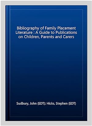 Bild des Verkufers fr Bibliography of Family Placement Literature : A Guide to Publications on Children, Parents and Carers zum Verkauf von GreatBookPrices