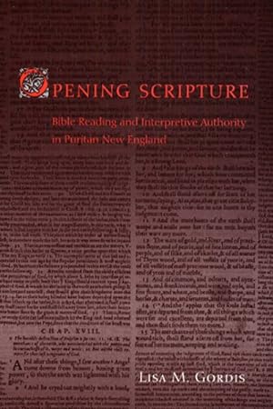 Seller image for Opening Scripture : Bible Reading and Interpretive Authority in Puritan New England for sale by GreatBookPrices