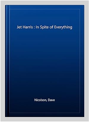 Immagine del venditore per Jet Harris : In Spite of Everything venduto da GreatBookPrices