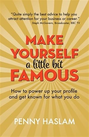 Imagen del vendedor de Make Yourself a Little Bit Famous : How to Power Up Your Profile and Get Known for What You Do a la venta por GreatBookPrices