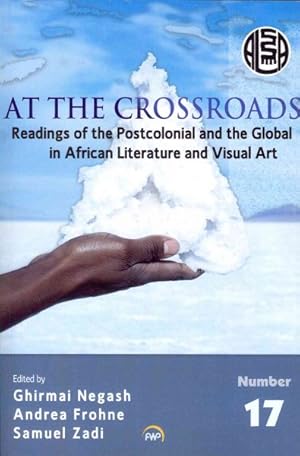 Image du vendeur pour At the Crossroads : Readings of Postcolonial and the Global in African Literature and Visual Art mis en vente par GreatBookPrices