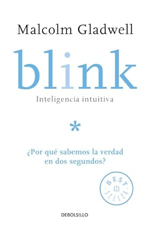 Seller image for Blink : Inteligencia Intuitiva; por Qu Sabemos La Verdad En Dos Segundos?/ Intuitive Intelligence; Why Do We Know the Truth in Two Seconds? -Language: spanish for sale by GreatBookPrices