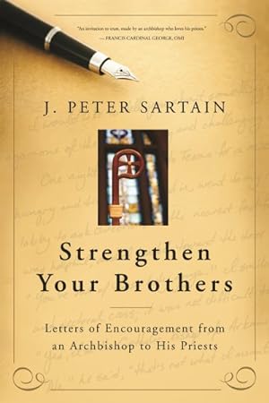 Immagine del venditore per Strengthen Your Brothers : Letters of Encouragement from an Archbishop to His Priests venduto da GreatBookPrices