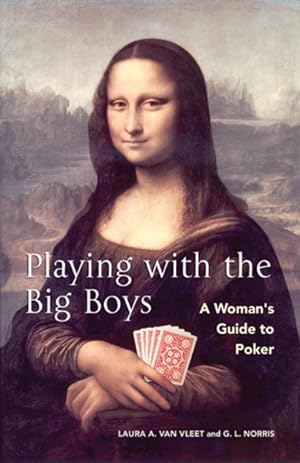 Seller image for Playing With the Big Boys : A Woman's Guide to Poker for sale by GreatBookPrices