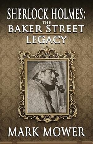 Immagine del venditore per Sherlock Holmes : The Baker Street Legacy venduto da GreatBookPrices