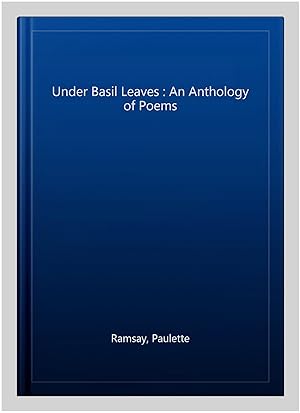 Imagen del vendedor de Under Basil Leaves : An Anthology of Poems a la venta por GreatBookPrices