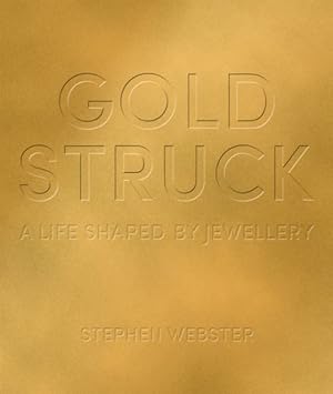Image du vendeur pour Goldstruck : A Life Shaped by Jewellery mis en vente par GreatBookPrices