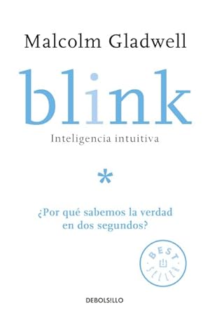 Image du vendeur pour Blink : Inteligencia Intuitiva; por Qu Sabemos La Verdad En Dos Segundos?/ Intuitive Intelligence; Why Do We Know the Truth in Two Seconds? -Language: spanish mis en vente par GreatBookPrices