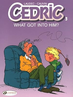 Bild des Verkufers fr Cedric 3 : What Got into Him? zum Verkauf von GreatBookPrices