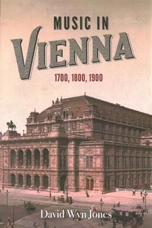 Image du vendeur pour Music in Vienna : 1700, 1800, 1900 mis en vente par GreatBookPrices