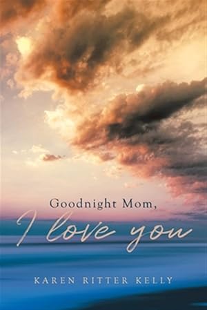 Image du vendeur pour Goodnight Mom, I love you mis en vente par GreatBookPrices