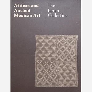 AFRICAN ART AND ANCIENT MEXICAN ART--THE LORAN COLLECTION