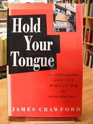 Image du vendeur pour Hold Your Tongue - Bilingualism and the Politics of 'English Only', mis en vente par Antiquariat Orban & Streu GbR