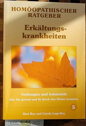 Seller image for Homopathischer Ratgeber. Erkltungskrankheiten. Band 5 Vorbeugen und behandeln. Wie Sie gesund und fit durch den Winter kommen for sale by Baues Verlag Rainer Baues 