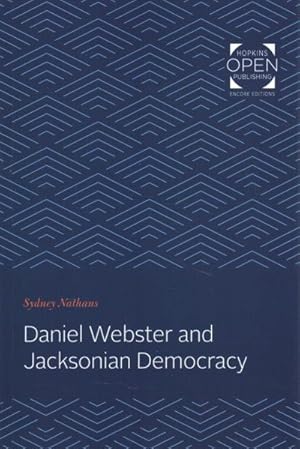 Bild des Verkufers fr Daniel Webster and Jacksonian Democracy zum Verkauf von GreatBookPrices