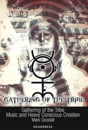 Bild des Verkufers fr Gathering of the Tribe : Music and Heavy Conscious Creation zum Verkauf von GreatBookPrices