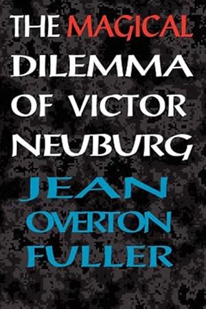 Imagen del vendedor de Magical Dilemma of Victor Neuburg : Aleister Crowley's Magical Brother And Lover a la venta por GreatBookPrices