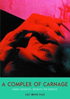 Bild des Verkufers fr Complex of Carnage : Dario Argento: Beneath the Surface zum Verkauf von GreatBookPrices