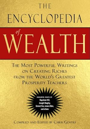 Seller image for Encyclopedia of Wealth : The Most Powerful Writings on Creating Riches from the World's Greatest Prosperity Teachers for sale by GreatBookPrices