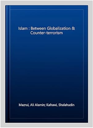 Imagen del vendedor de Islam : Between Globalization & Counter-terrorism a la venta por GreatBookPrices