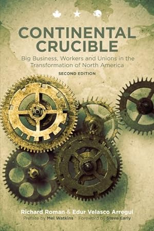 Image du vendeur pour Continental Crucible : Big Business, Workers and Unions in the Transformation of North America mis en vente par GreatBookPrices