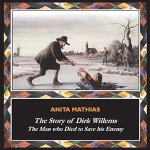 Bild des Verkufers fr The Story of Dirk Willems: The Man who Died to Save his Enemy zum Verkauf von GreatBookPrices