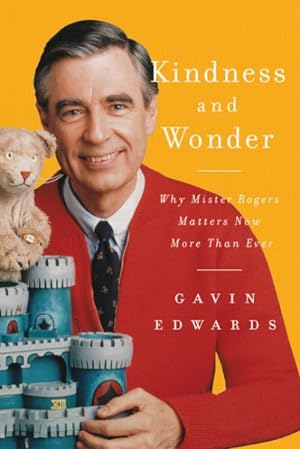 Imagen del vendedor de Kindness and Wonder : Why Mister Rogers Matters Now More Than Ever a la venta por GreatBookPrices