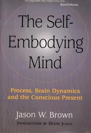 Imagen del vendedor de Self-Embodying Mind : Process, Brain Dynamics, and the Conscious Present a la venta por GreatBookPrices