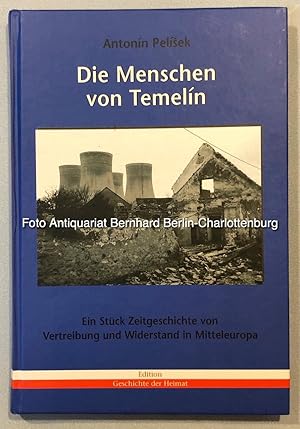 Die Menschen von Temelin. Ein Stück Zeitgeschichte von Vertreibung und Widerstand in Mitteleuropa...