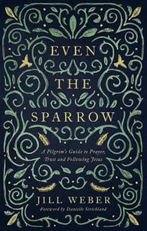 Seller image for Even the Sparrow : A Pilgrim's Guide to Prayer, Trust and Following Jesus for sale by GreatBookPrices