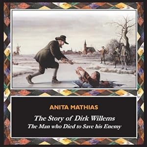 Seller image for The Story of Dirk Willems: The Man who Died to Save his Enemy for sale by GreatBookPrices